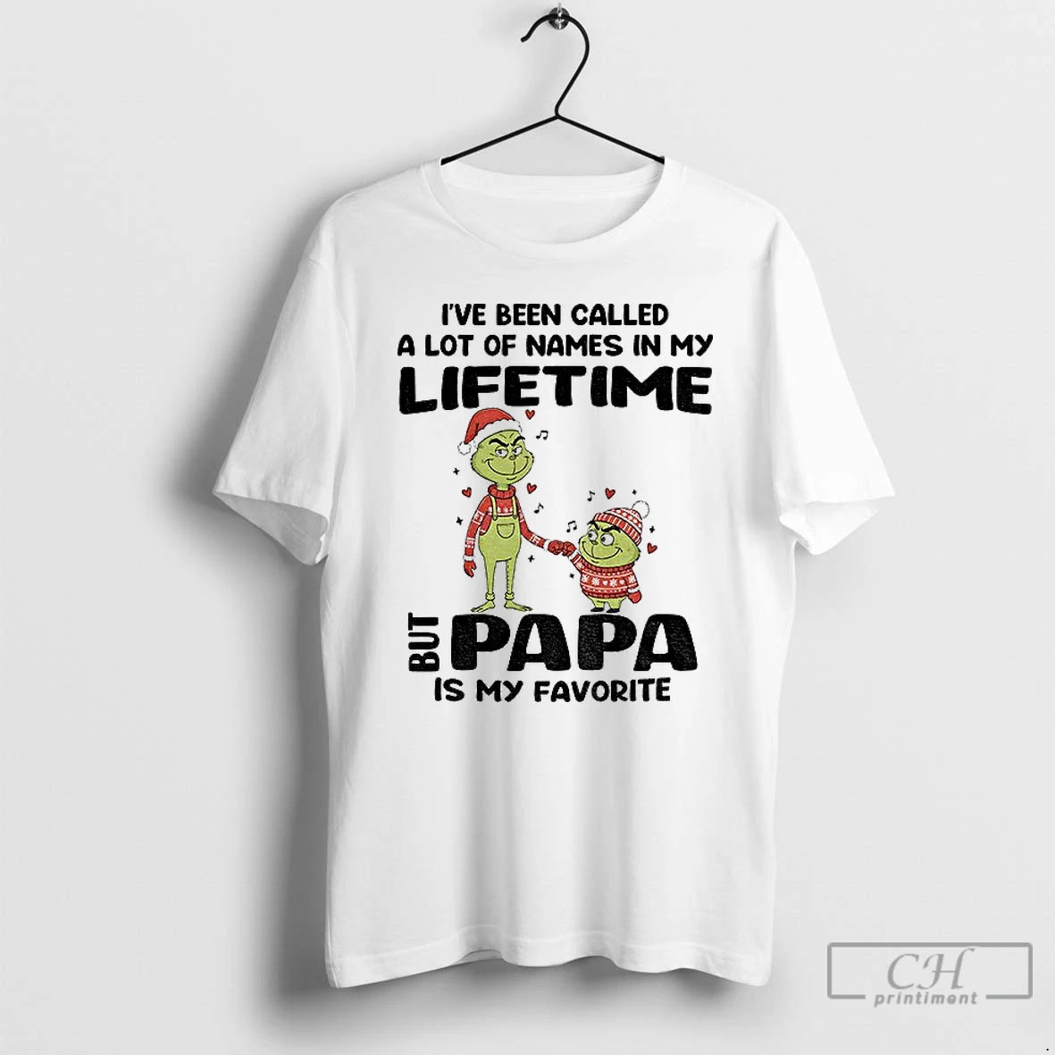 Classic Grinch Ive Been Called A Lot Of Names In My Lifetime But Papa Is