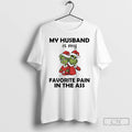 Classic Grinch My Husband Is My Favorite Pain In The Ass Christmas 2025 T Shirts