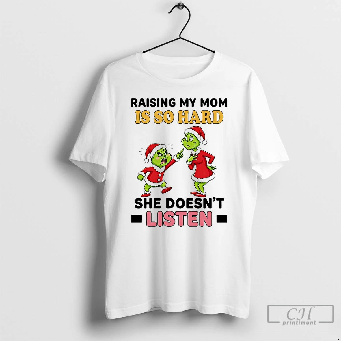 Classic Grinch Raising My Mom Is So Hard She Doesnt Listen Chirstmas 2025 T Shirts