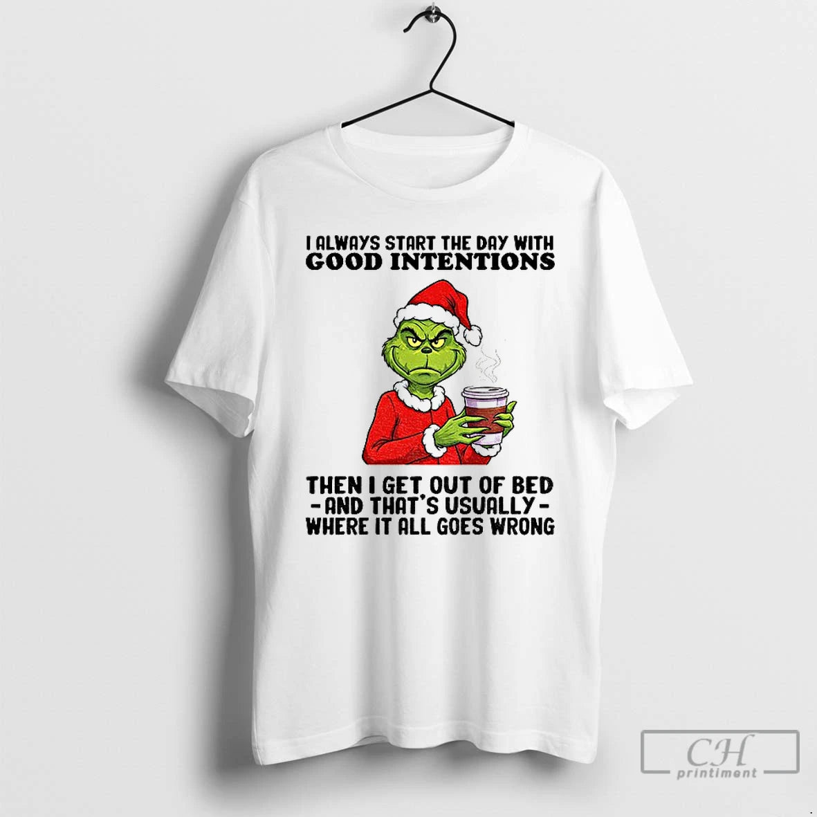 Classic Grinch Santa I Always Start The Day With Good Intentions Then I Get Out