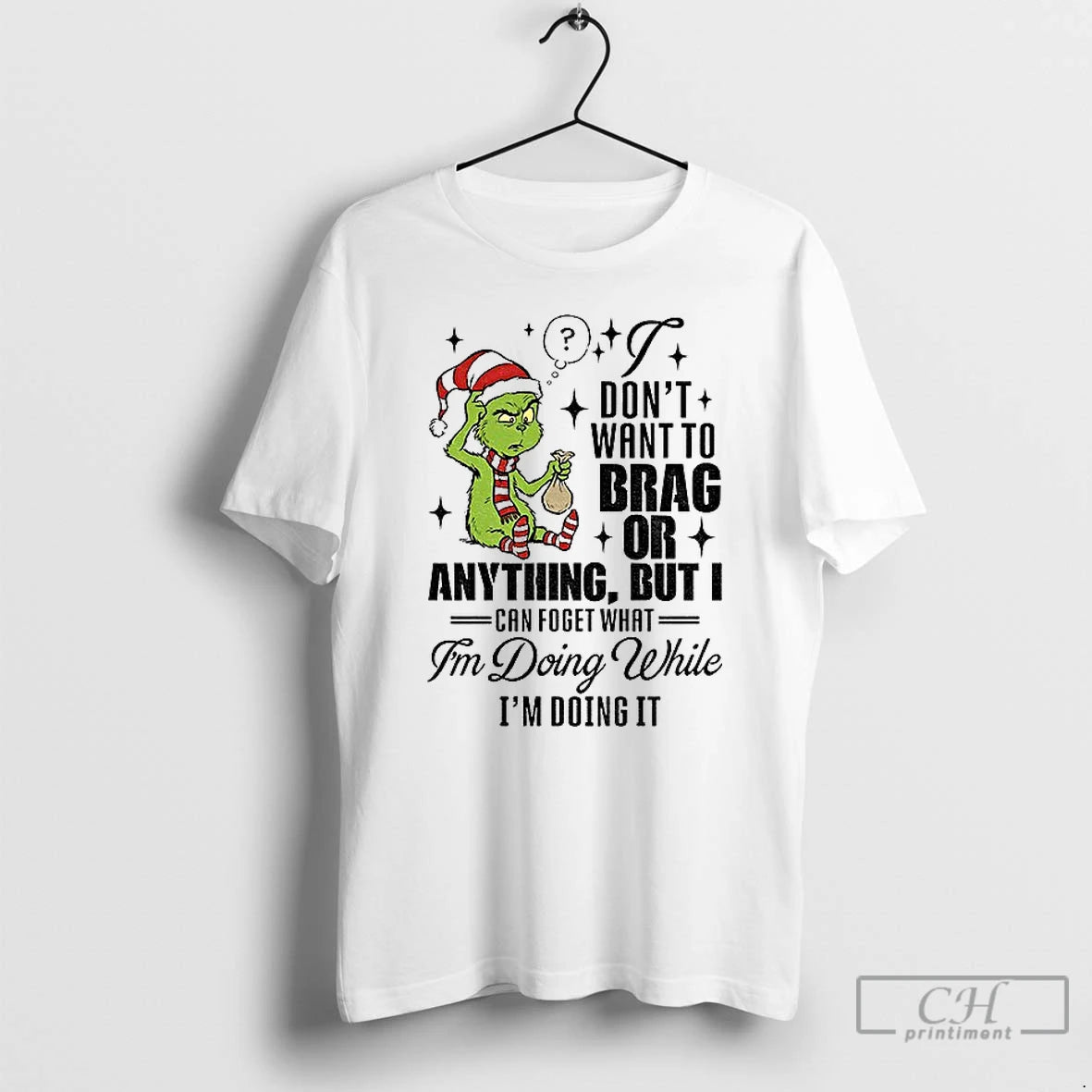 Classic Grinch Santa I Dont Want To Brag Or Anything But I Can Forget What
