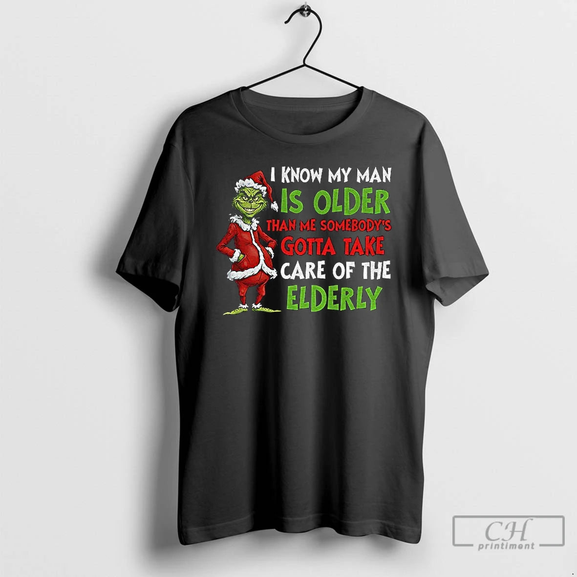 Classic Grinch Santa I Know My Man Is Older Than Me Somebodys Gotta Take Care