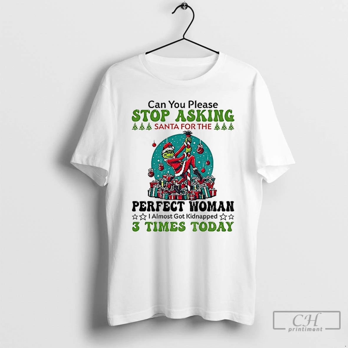 Classic Grinch Santa Can You Please Stop Asking Santa For The Perfect Woman Christmas