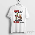 Classic Grinch Santa Comes Once A Year No Wonder Mrs Claus Drinks Merry Christmas