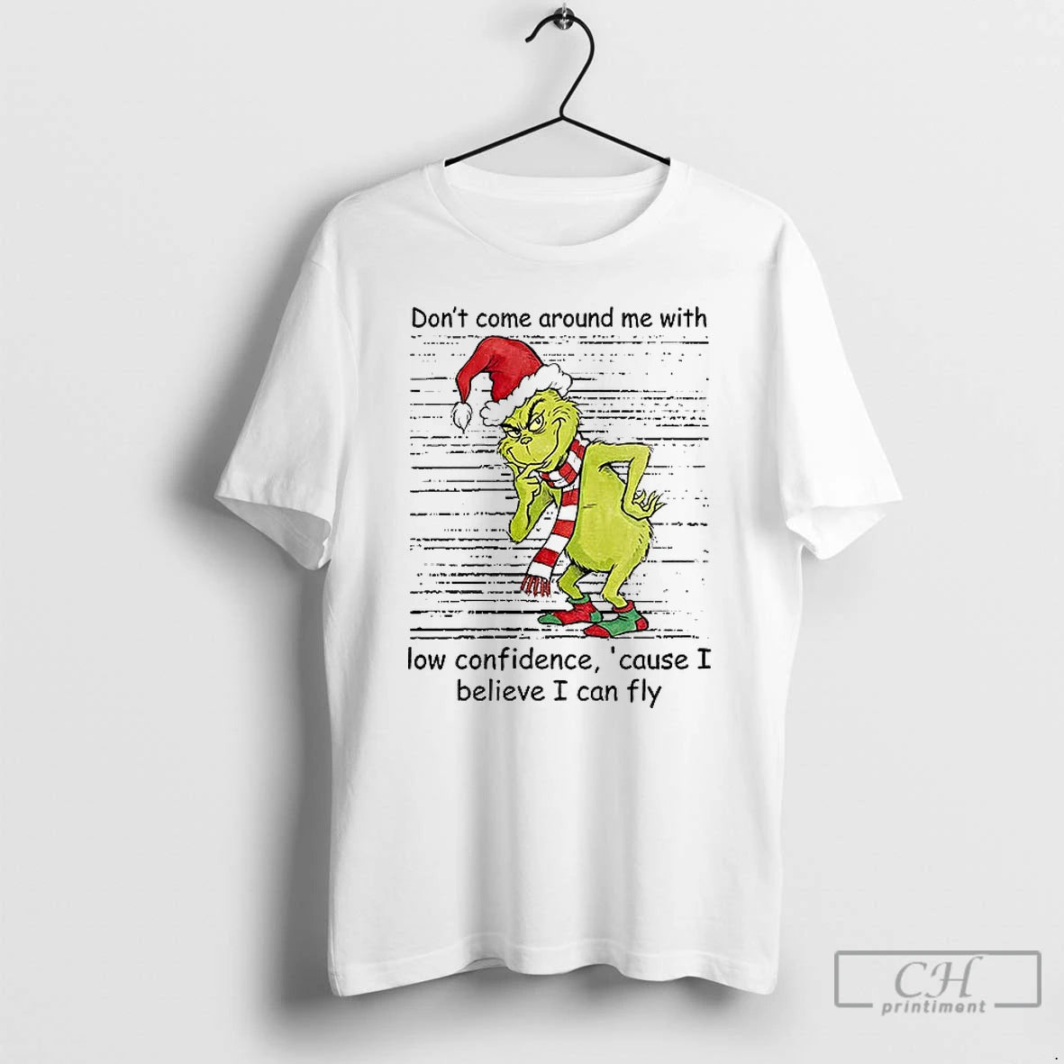 Classic Grinch Santa Dont Come Around Me With Low Confidence Cause I Believe I Can