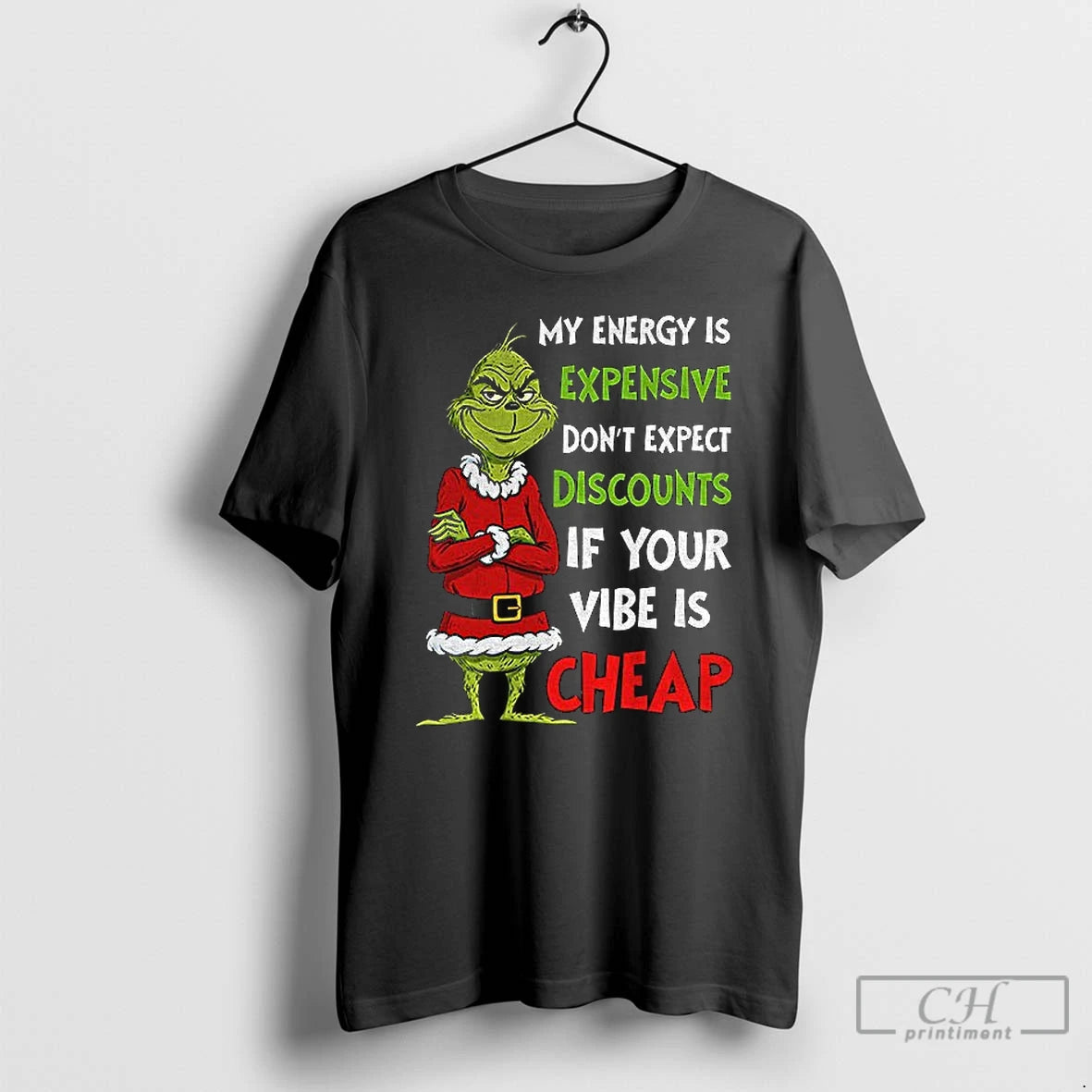 Classic Grinch Santa My Energy Is Expensive Dont Expect Discounts If Your Vibe Is Cheap