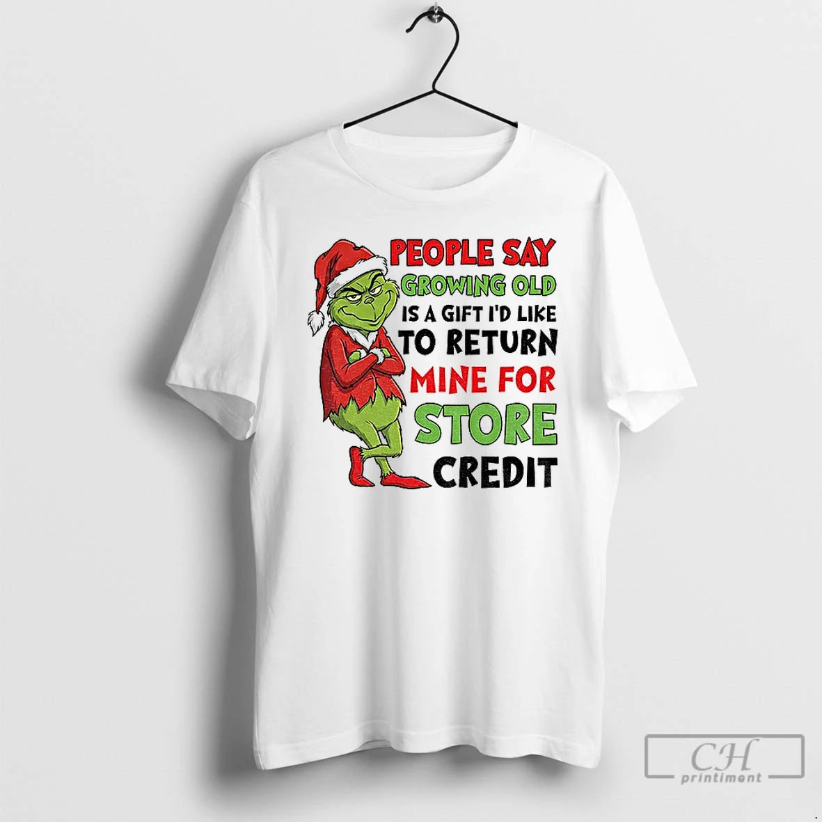 Classic Grinch Santa People Say Growing Old Is A Gift Id Like To Return Mine