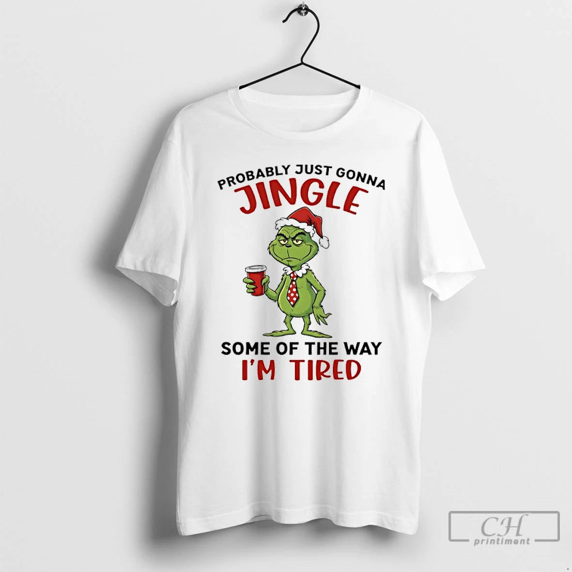 Classic Grinch Santa Probably Just Gonna Jingle Some Of The Way Im Tired T Shirts