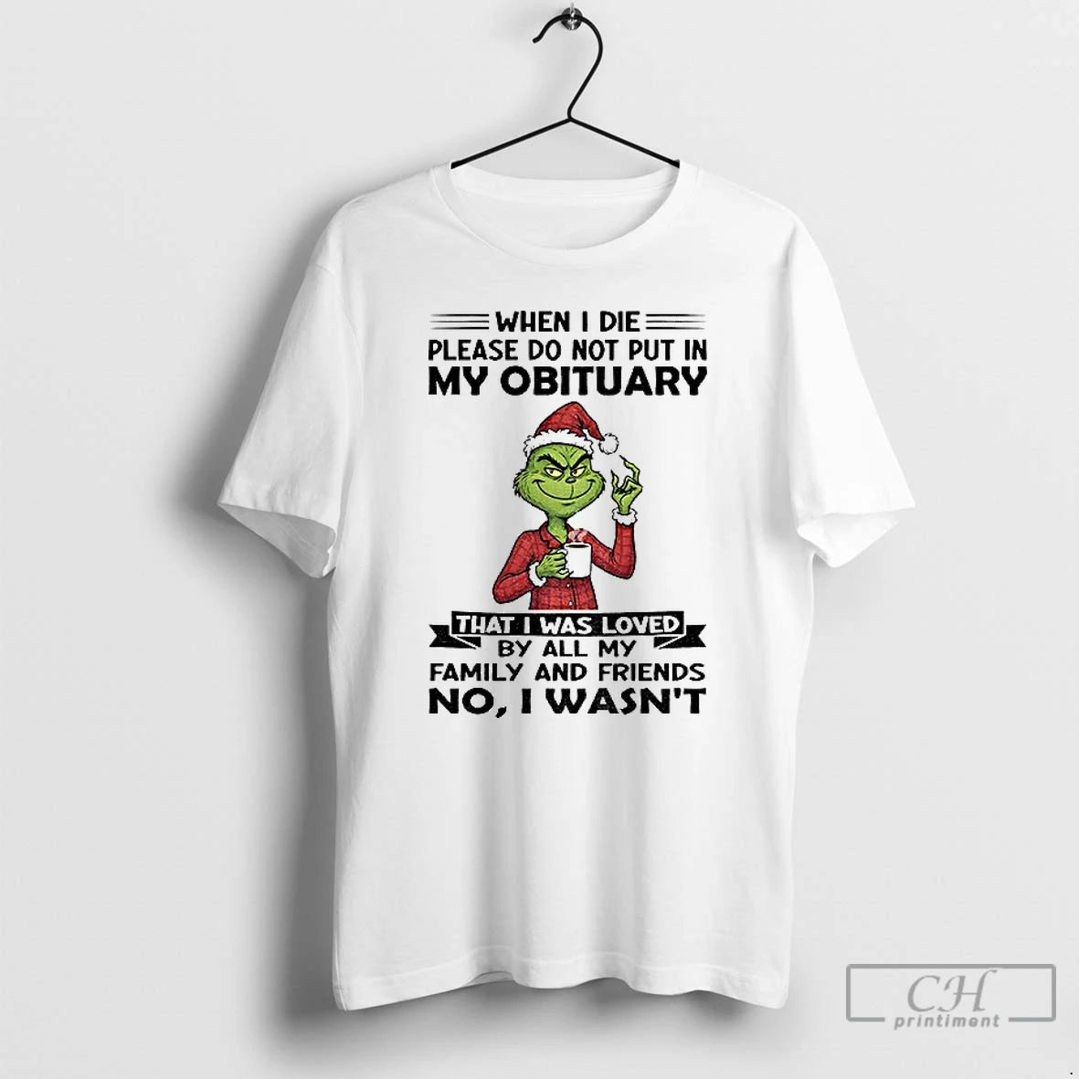 Classic Grinch Santa When I Die Please Do Not Put In My Obituary That