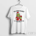 Classic Grinch Santa You Think Im Sassy You Should Meet The Girl I Gave Birth