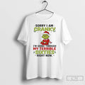 Classic Grinch Sorry Im Cranky Im Going Through My Terrible Sixties Chirstmas 2025 T Shirts