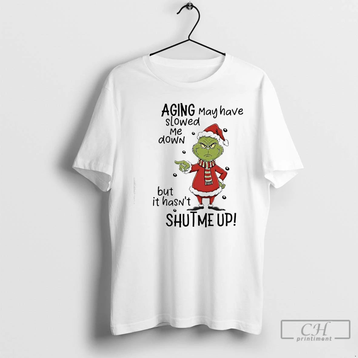 Classic Grinch Xmas Aging May Have Slowed Me Down But It Hasnt Shutme Up