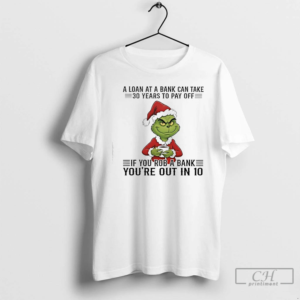 Classic Grinch A Loan At A Bank Can Take 30 Years To Pay Off If
