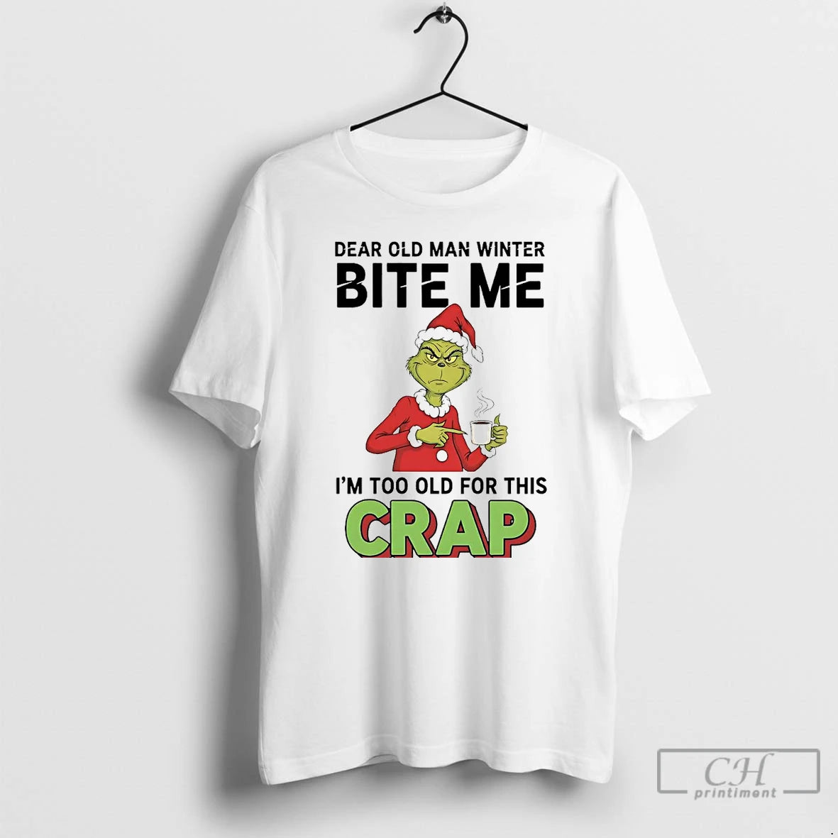 Classic Grinch Dear Old Man Winter Bite Me Im Too Old For Crap Christmas