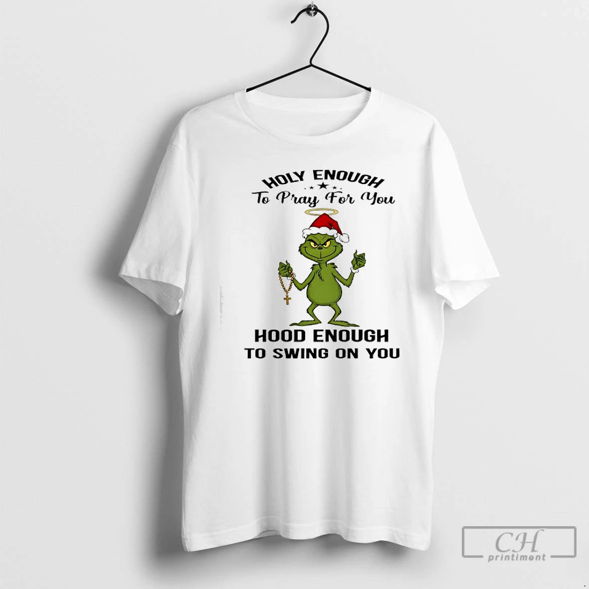 Classic Grinch Holy Enough To Pray For You Hood Enough To Swing On You