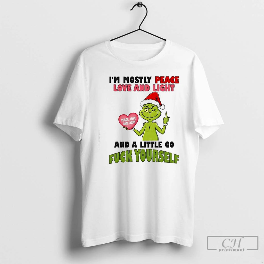 Classic Grinch Im Mostly Peace Love And Light Peace Love And Light And A Little