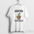 Classic Grinch Im Not My Mothers Golden Child But I Was The First One She