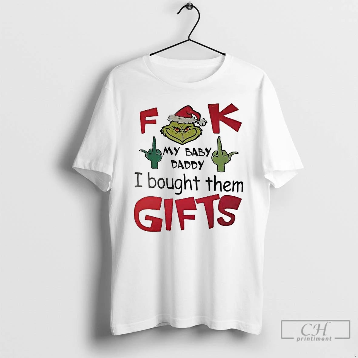 Classic Grinch Middle Finger Fuck My Baby Daddy I Bought Them Gifts Christmas T Shirts