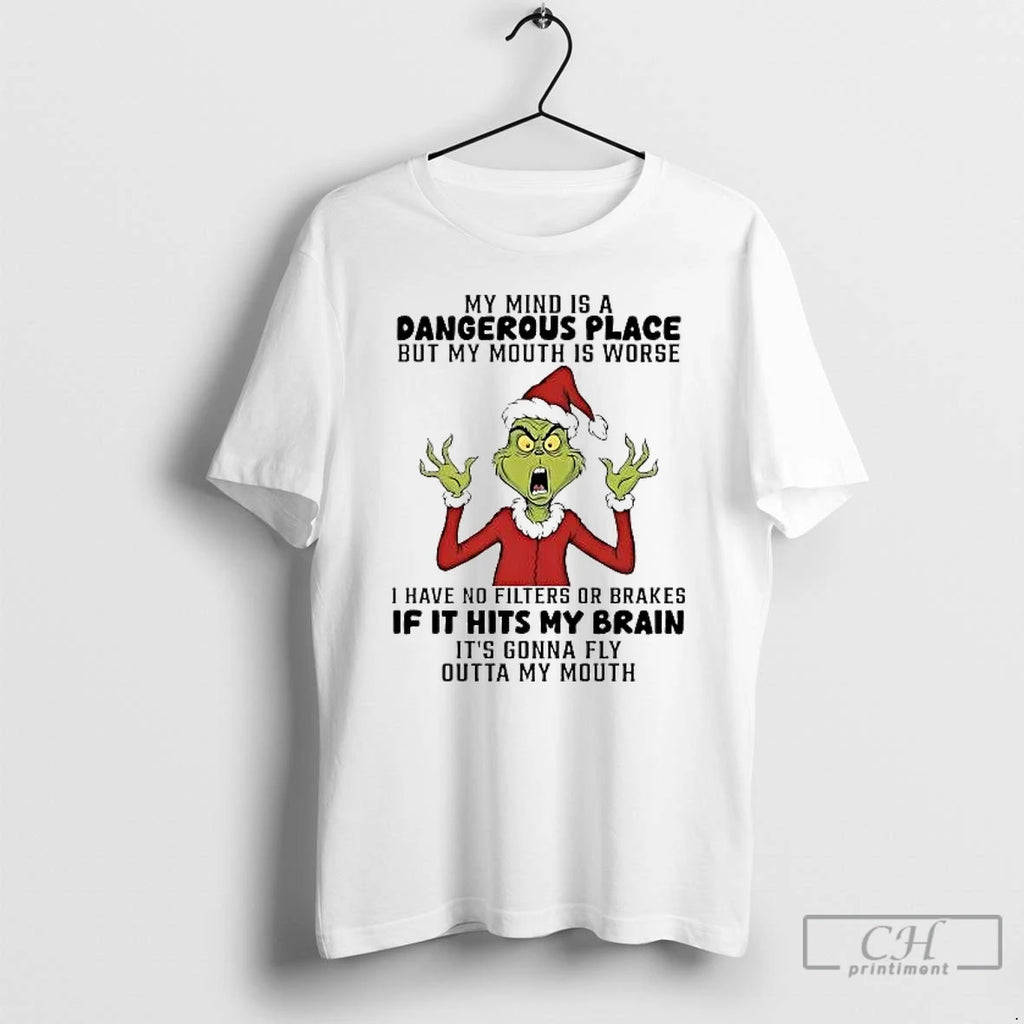 Classic Grinch My Mind Is A Dangerous Place But My Mouth Is Worse Christmas