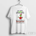 Classic Grinch No I Dont Think Before I Speak That Would Ruin The Surprise For