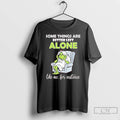 Classic Grinch Some Things Are Better Left Alone Like Me For Instance T Shirts Sweater