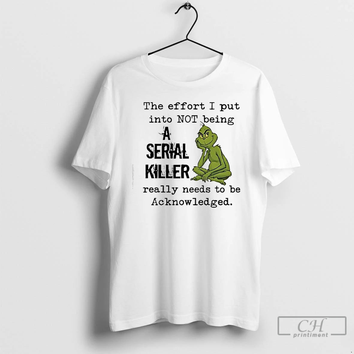 Classic Grinch The Effort I Put Into Not Being A Serial Killer T Shirts Sweater