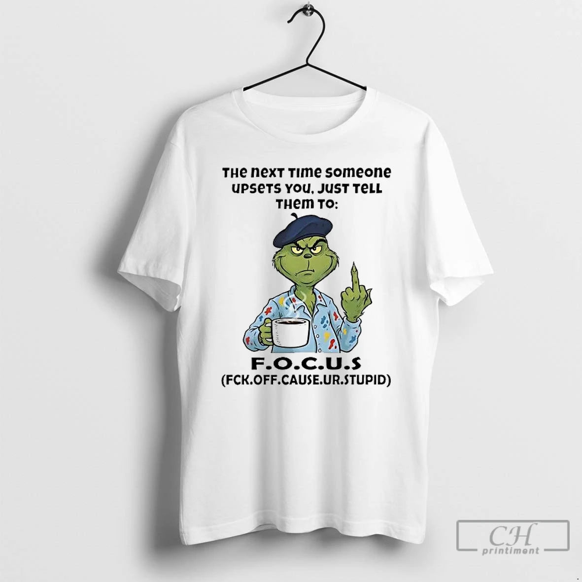 Classic Grinch The Next Time Someone Upsets You Just Tell Them To Focus T Shirts