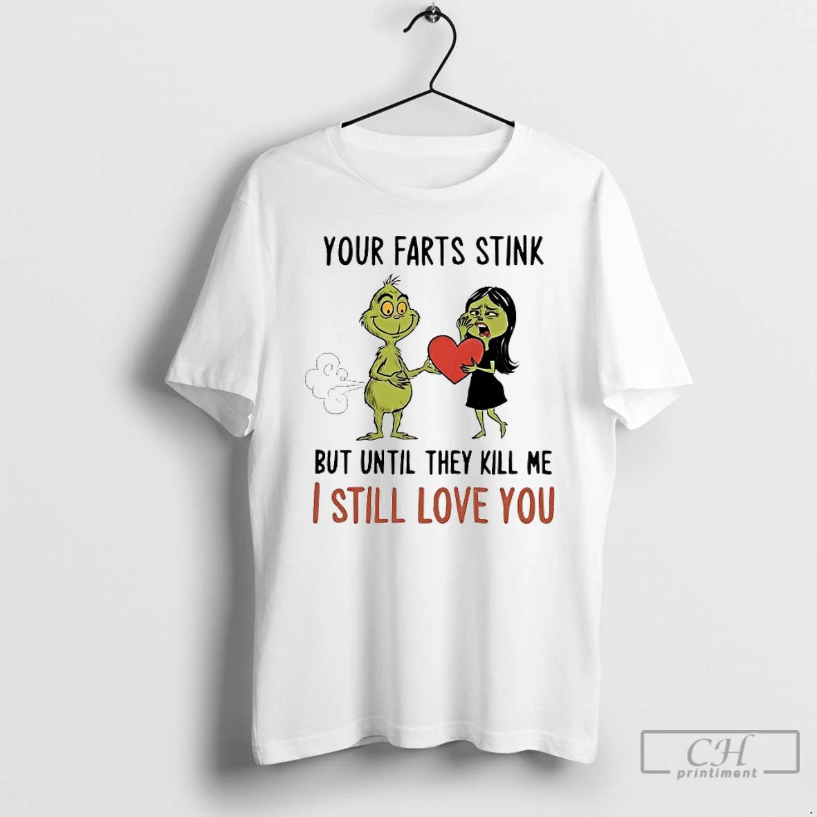 Classic Grinch Your Farts Stink But Until They Kill Me I Still Love You