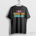 Classic I Was Normal Two Corgis Ago Graphic