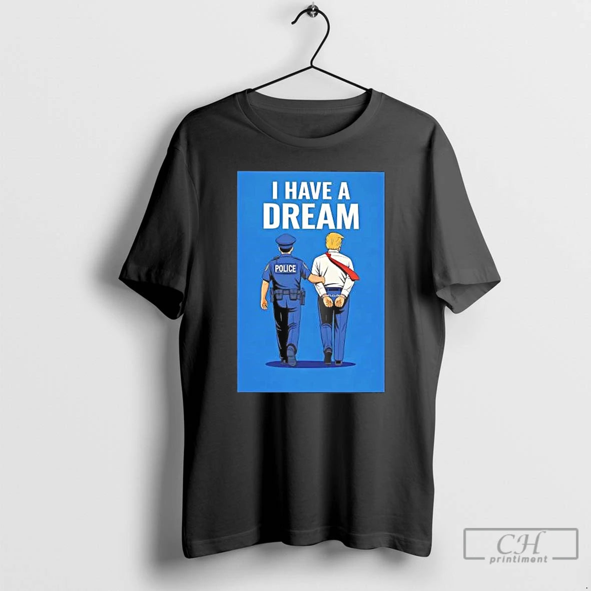 Classic I Have A Dream Police Arrested Trump