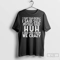 Classic I Just Told Myself I Said Self Myself Said Huh I Said You Know