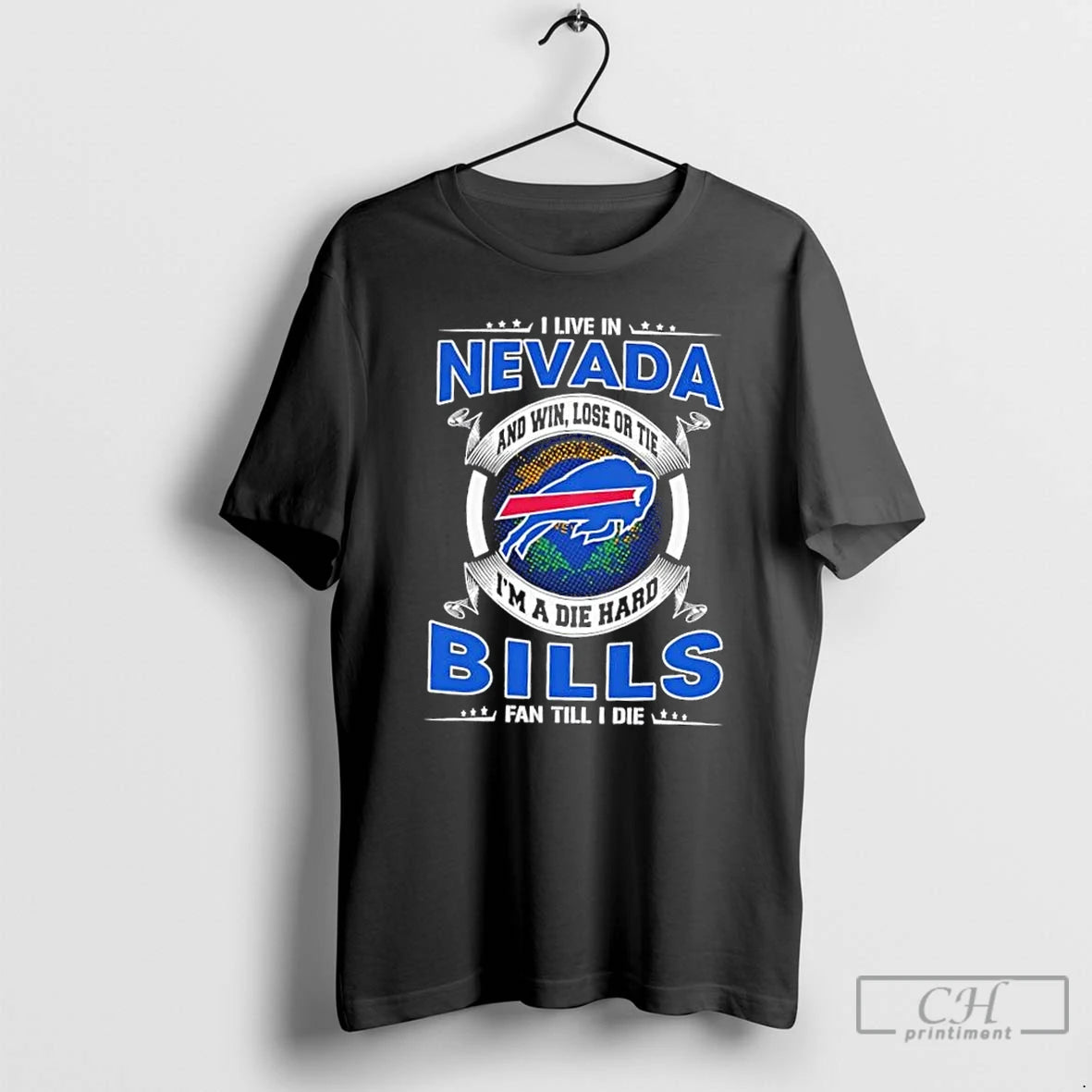 Classic I Live In Nevada And Win Lose Or Tie Im A Die Hard Buffalo