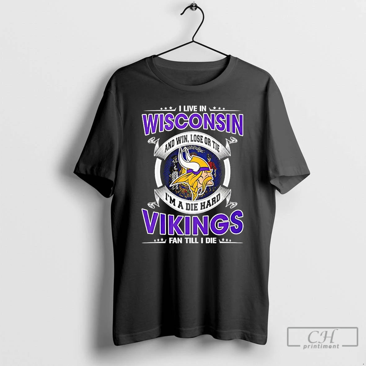 Classic I Live In Wisconsin And Win Lose Or Tie Im A Die Hard Vikings