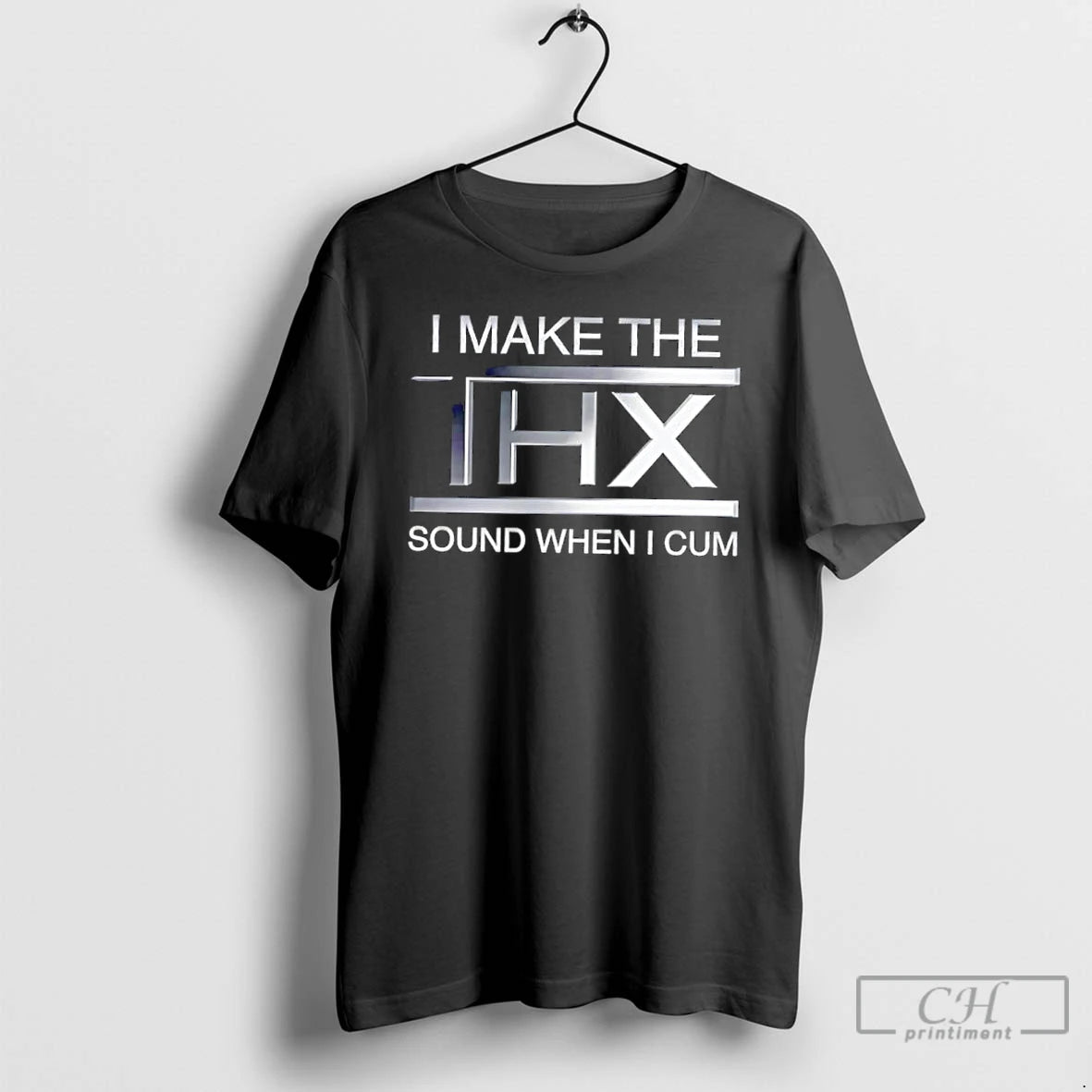 Classic I Make The Thx Sound When I Cum