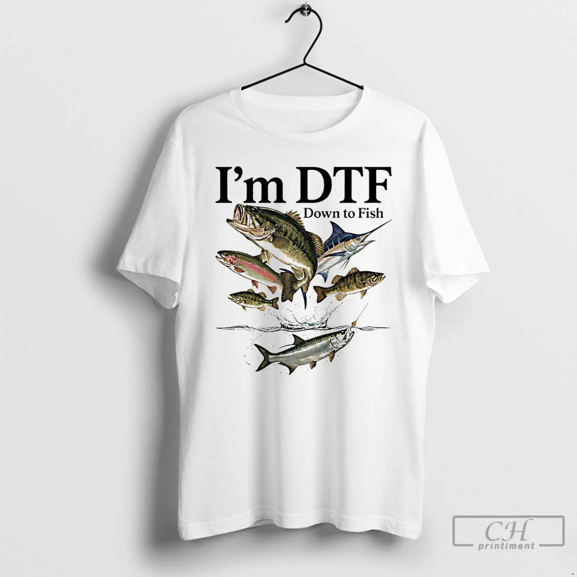 Classic Im Dtf Down To Fish