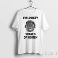 Classic Im Lowkey Scared Of Women Lion