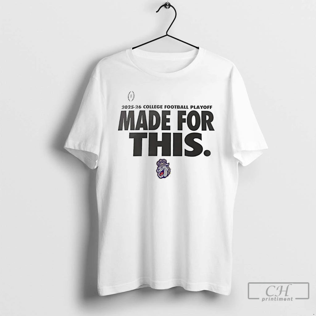 Classic James Madison Dukes 2025 26 College Football Playoff Made For This T Shirts Sweater