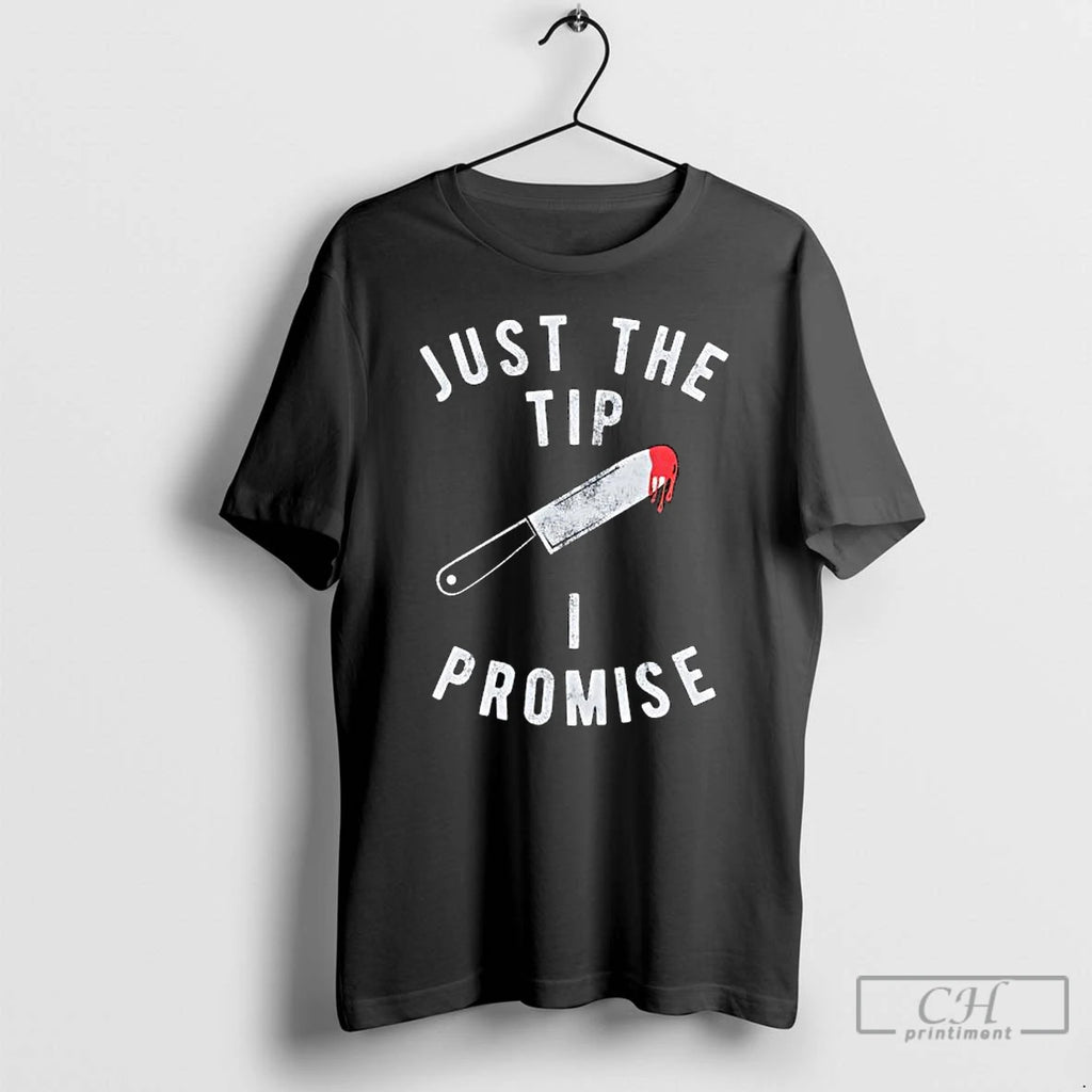 Classic Just The Tip I Promise Halloween Killer Graphic