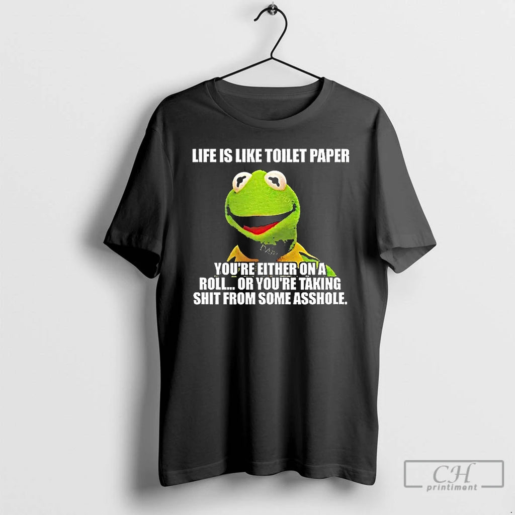Classic Kermit The Frog Life Is Like Toilet Paper Youre Either On A Roll Or