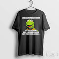 Classic Kermit The Frog Life Is Like Toilet Paper Youre Either On A Roll Or