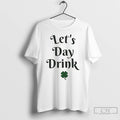 Classic Lets Day Drink St Patricks Day