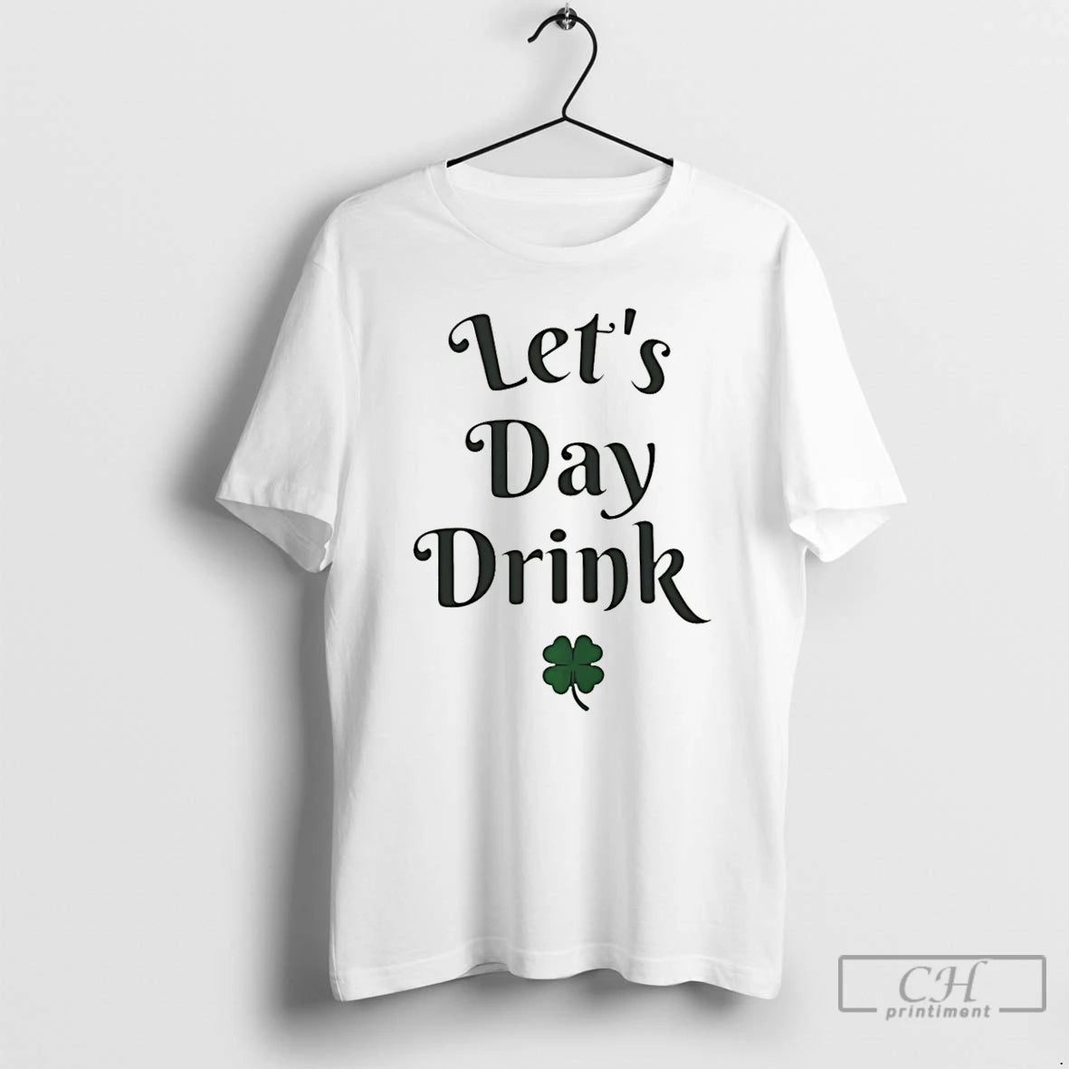 Classic Lets Day Drink St Patricks Day