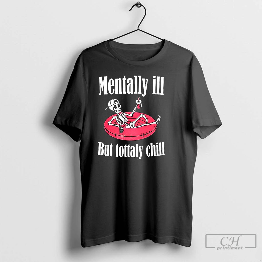 Classic Mentally Ill But Totally Chill Mental Health