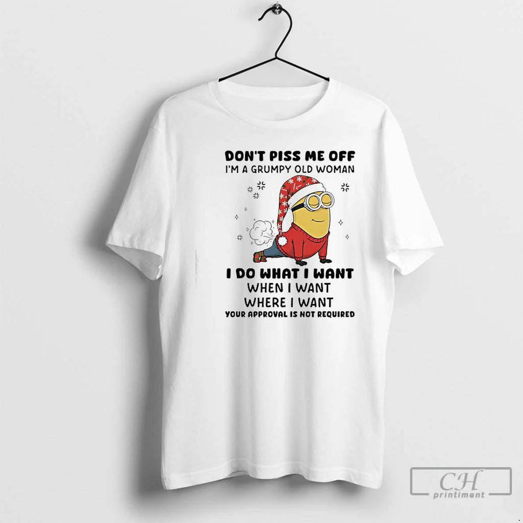 Classic Minion Dont Piss Me Off Im A Grumpy Old Woman I Do What