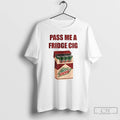 Classic Mtn Dew Addict Caffeine Lover Soda Lover Pass Me A Fridge Cig T Shirts