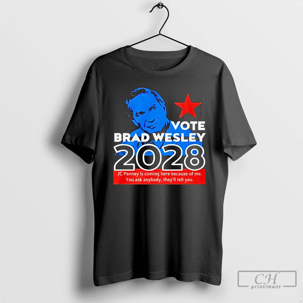 Classic Nice Vote Brad Wesley 2028 Jc Penney Is Coming Here Because Of Me You