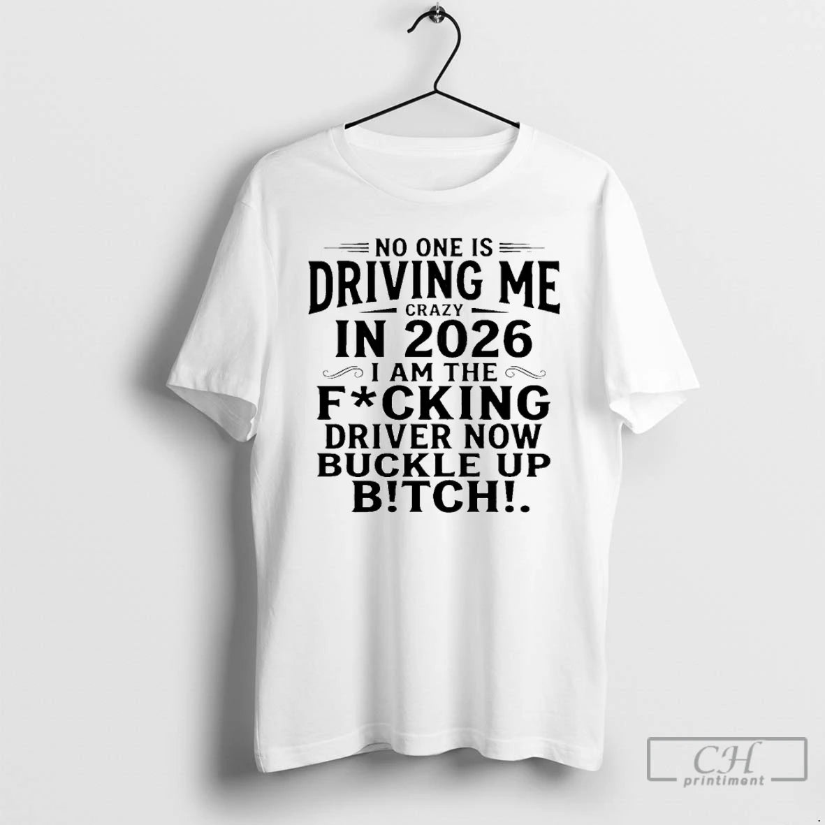 Classic No One Is Driving Me Crazy In 2026 I Am The Fucking Drive Now