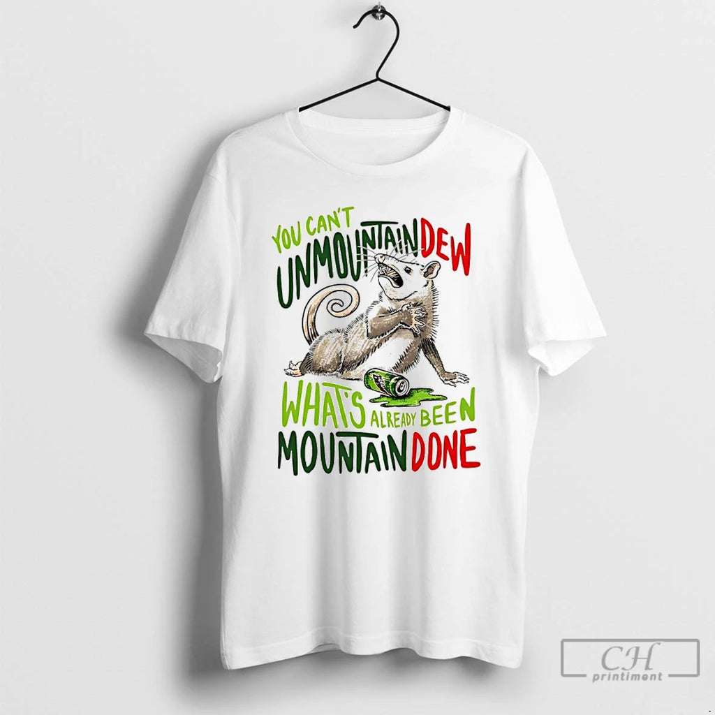 Classic Opossum You Cant Unmountain Dew Whats Already Been Mountain Done