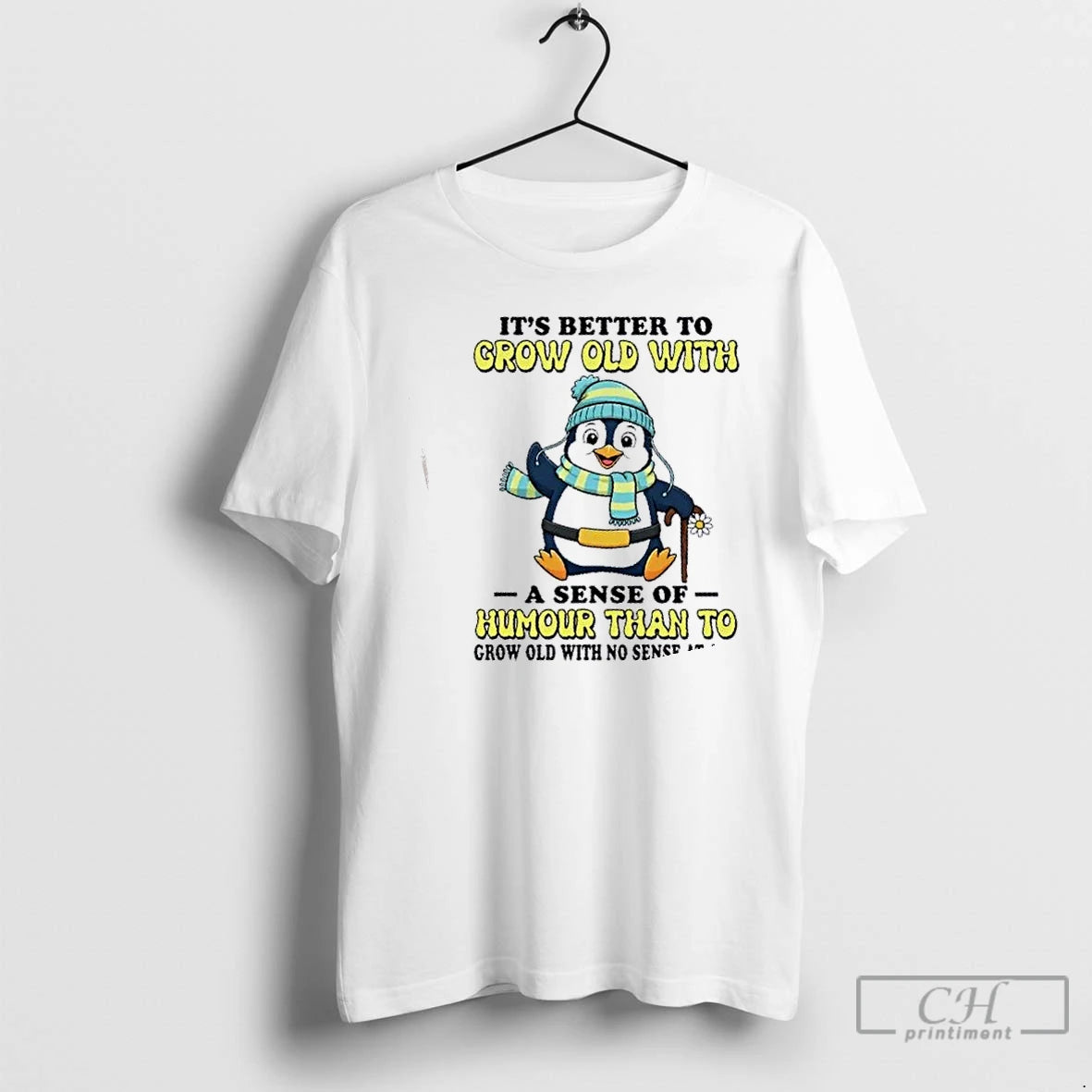 Classic Penguin Its Better To Grow Old With A Sense Of Humor Than To Grow