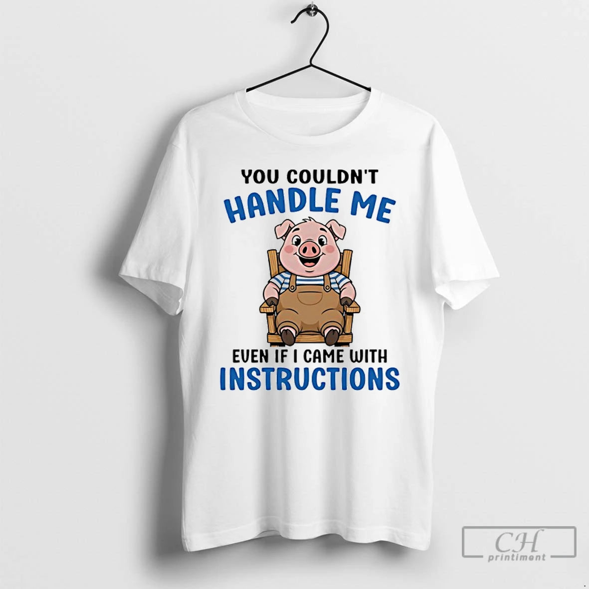 Classic Pig You Couldnt Handle Me Even If I Came With Instructions T Shirts Sweater